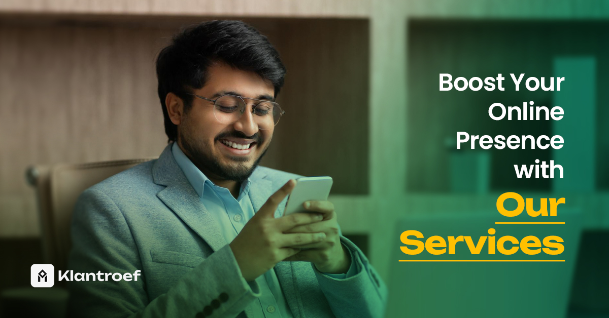 A smiling man in a suit looks at his smartphone in a modern office. The image includes the text “Boost Your Online Presence with Our Services” alongside Klantroef branding.