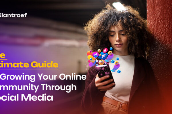 A woman stands in a tunnel, engaging with her smartphone as animated social media icons burst from the screen. The text reads “The Ultimate Guide to Growing Your Online Community Through Social Media” with Klantroef branding.